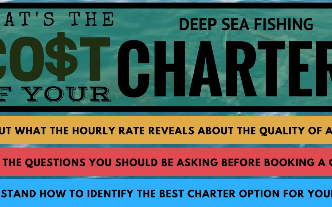 What’s the Cost of Your Deep Sea Fishing Charter? Charter Fishing Destin